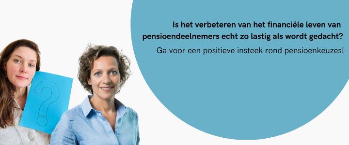 Ga voor positieve insteek rond pensioenkeuzes